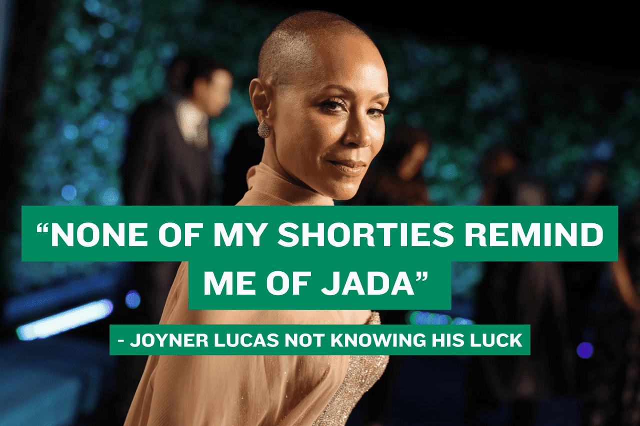 Jada Smith with the Joyner Lucas lyric "None of my shorties remind me of Jada"