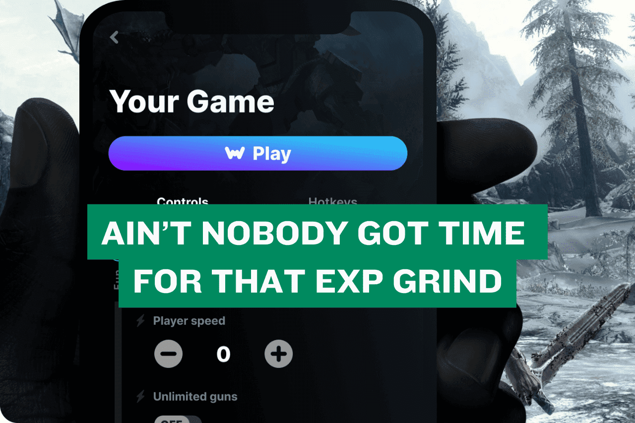 WeMod interface with the caption "Ain't nobody got time for that Exp Grind"